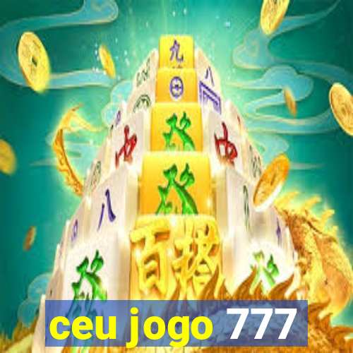 ceu jogo 777